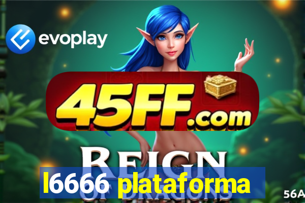 l6666 plataforma
